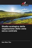 Studio ecologico della vegetazione della zona secca centrale