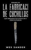 Bladesmithing; Los 101 secretos de la forja de cuchillos: Lo que todo herrero debería saber antes de fabricar su próximo cuchillo (eBook, ePUB)