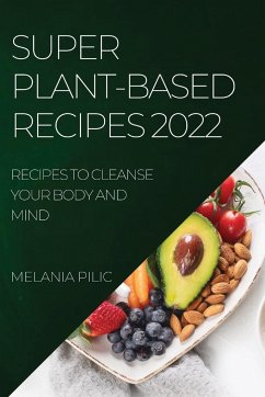 SUPER PLANT-BASED RECIPES 2022 - Pilic, Melania