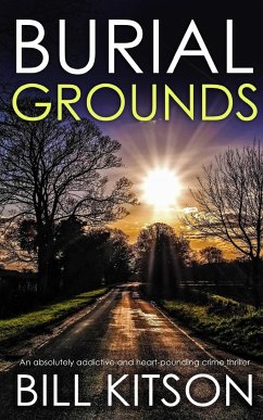 BURIAL GROUNDS an absolutely addictive and heart-pounding crime thriller - Kitson, Bill