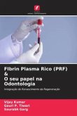 FIbrin Plasma Rico (PRF) & O seu papel na Odontologia