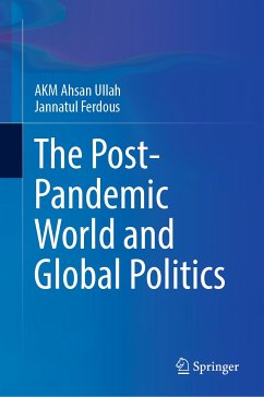 The Post-Pandemic World and Global Politics (eBook, PDF) - Ullah, A K M Ahsan; Ferdous, Jannatul