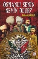 Osmanli Senin Neyin Olur - Akbulut, Mehmet