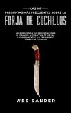 Bladesmithing; Las 101 preguntas más frecuentes sobre la forja de cuchillos: Las respuestas a tus preguntas sobre el forjado, la extracción de virutas, las herramientas,y el tratamiento térmico de cu (eBook, ePUB)