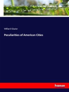 Peculiarities of American Cities - Glazier, Willard