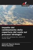 Impatto del cambiamento della copertura del suolo sui processi idrologici