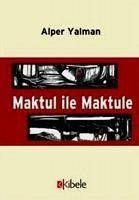 Maktul Ile Maktule - Yalman, Alper