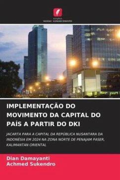 IMPLEMENTAÇÃO DO MOVIMENTO DA CAPITAL DO PAÍS A PARTIR DO DKI - Damayanti, Dian;Sukendro, Achmed