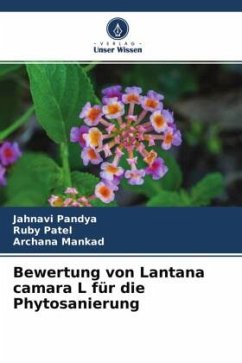 Bewertung von Lantana camara L für die Phytosanierung - Pandya, Jahnavi;Patel, Ruby;Mankad, Archana