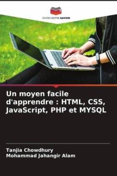 Un moyen facile d'apprendre : HTML, CSS, JavaScript, PHP et MYSQL - Chowdhury, Tanjia;Jahangir Alam, Mohammad