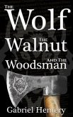 The Wolf, The Walnut and the Woodsman (eBook, ePUB)