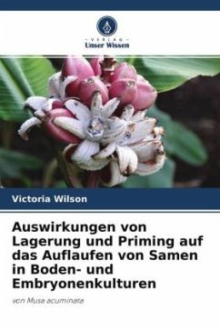 Auswirkungen von Lagerung und Priming auf das Auflaufen von Samen in Boden- und Embryonenkulturen - Wilson, Victoria