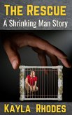 The Rescue: A Shrinking Man Story (eBook, ePUB) The Rescue: A Shrinking Man Story (eBook, ePUB)