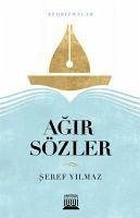 Agir Sözler - Yilmaz, Seref