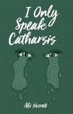 I Only Speak Catharsis (eBook, ePUB)