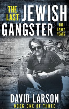 The Last Jewish Gangster: The Early Years (eBook, ePUB) - Larson, David