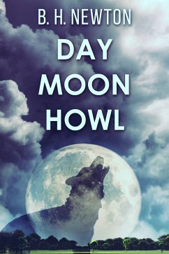 Day Moon Howl (eBook, ePUB) - Newton, B. H.