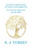 Ought Christians to Keep the Sabbath? (eBook, ePUB)