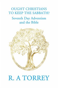 Ought Christians to Keep the Sabbath? (eBook, ePUB) - Torrey, R. A.