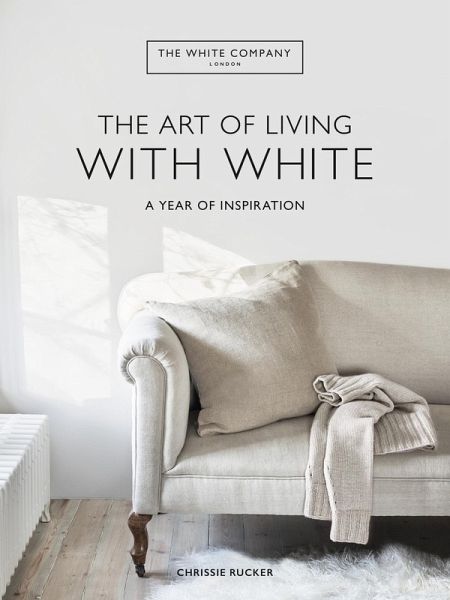 The White Company The Art of Living with White (eBook, ePUB) The White Company The Art of Living with White (eBook, ePUB)