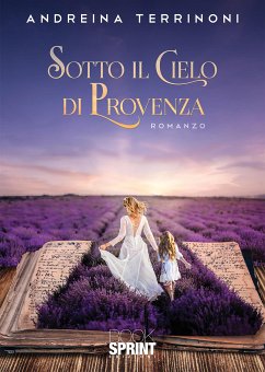 Sotto il cielo di Provenza (eBook, ePUB) - Terrinoni, Andreina