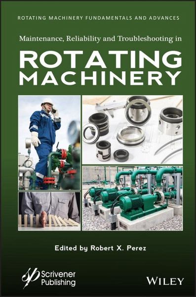 Maintenance, Reliability and Troubleshooting in Rotating Machinery (eBook, PDF) Maintenance, Reliability and Troubleshooting in Rotating Machinery (eBook, PDF)