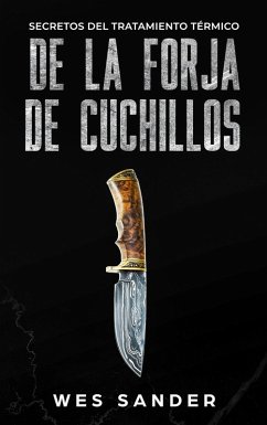 Bladesmithing: Secretos del tratamiento térmico de la forja de cuchillos (eBook, ePUB) - Sander, Wes