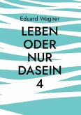 Leben oder nur Dasein 4 (eBook, ePUB)