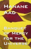 Banquet of Mercy for the Universe: Selected poems from Hanane Aad's poetry, originally written in Arabic (eBook, ePUB)
