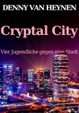 Cryptal City: Vier Jugendliche gegen eine Stadt (eBook, ePUB)