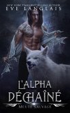 L'Alpha Déchaîné (Meute Sauvage, #1) (eBook, ePUB)
