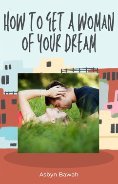 How to get a woman of your dream (eBook, ePUB) - Bawah, Asbyn