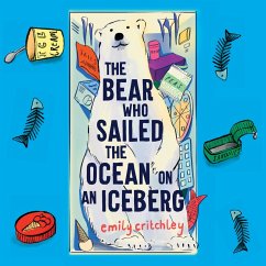 The Bear Who Sailed the Ocean on an Iceberg (MP3-Download) - Critchley, Emily