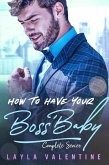 How To Have Your Boss' Baby (Complete Series) (eBook, ePUB)