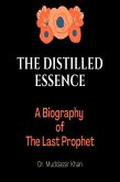 The Distilled Essence: A Biography of The Last Prophet (eBook, ePUB)