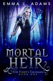 Mortal Heir (The Thief's Talisman, #1) (eBook, ePUB)