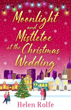 Moonlight and Mistletoe at the Christmas Wedding (eBook, ePUB) - Rolfe, Helen