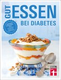 Gut essen bei Diabetes: Rezepte & praktische Kochtipps für die Ernährungsumstellung und Behandlung von Diabetes Typ 2 (eBook, PDF)