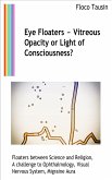 Eye Floaters - Vitreous Opacity or Light of Consciousness? (eBook, ePUB)