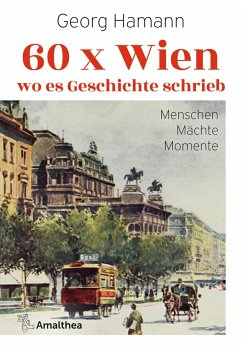 60 x Wien, wo es Geschichte schrieb - Hamann, Georg