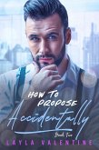 How To Propose Accidentally (Book Two) (eBook, ePUB)