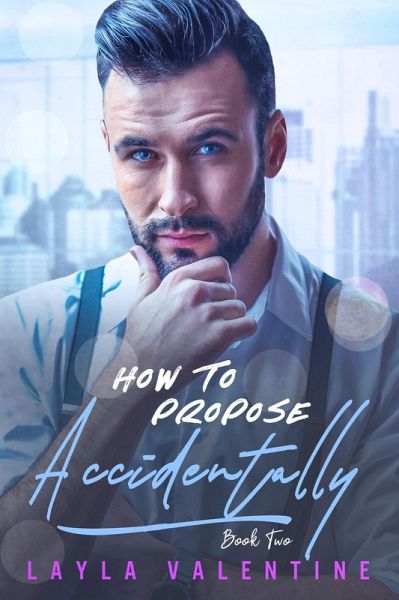 How To Propose Accidentally (Book Two) (eBook, ePUB) How To Propose Accidentally (Book Two) (eBook, ePUB)