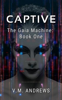 Captive (The Gaia Machine, #1) (eBook, ePUB) - Andrews, V. M.