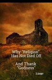 Why "Religion" Has Not Died Off: And Thank "Godness" (eBook, ePUB)