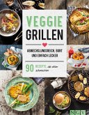 Veggie Grillen - Abwechslungsreich, bunt und einfach lecker (eBook, ePUB)