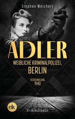 Adler, Weibliche Kriminalpolizei, Berlin (eBook, ePUB) - Weichert, Stephan