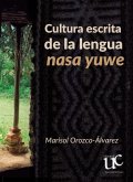 Cultura escrita de la lengua nasa yuwe (eBook, PDF) Cultura escrita de la lengua nasa yuwe (eBook, PDF)