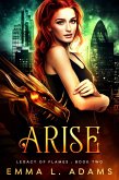 Arise (Legacy of Flames, #2) (eBook, ePUB) Arise (Legacy of Flames, #2) (eBook, ePUB)