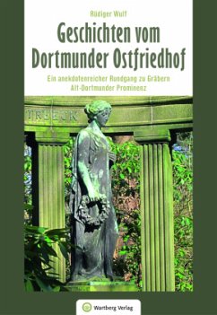 Geschichten vom Dortmunder Ostfriedhof - Wulf, Rüdiger