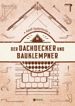 Der Dachdecker und Bauklempner - Opderbecke, Adolf